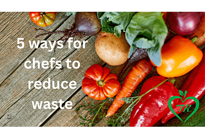 Five tips for chefs to reduce food waste